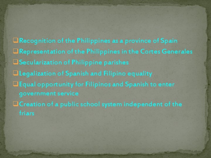 q Recognition of the Philippines as a province of Spain q Representation of the