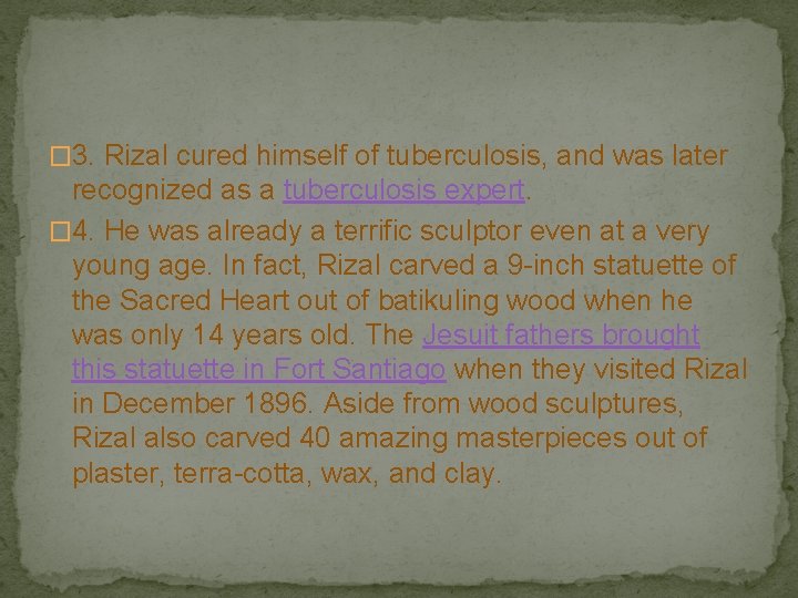 � 3. Rizal cured himself of tuberculosis, and was later recognized as a tuberculosis