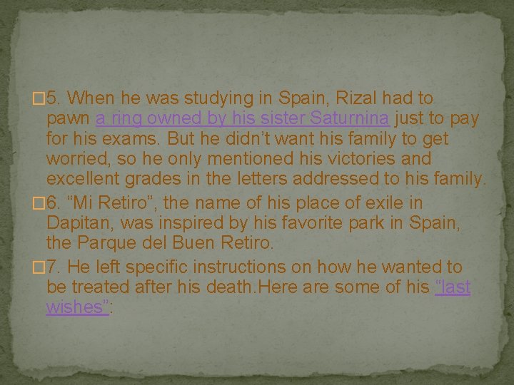 � 5. When he was studying in Spain, Rizal had to pawn a ring