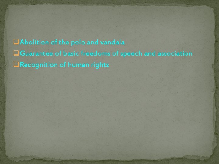 q Abolition of the polo and vandala q Guarantee of basic freedoms of speech