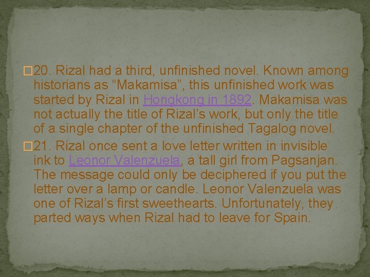 � 20. Rizal had a third, unfinished novel. Known among historians as “Makamisa”, this