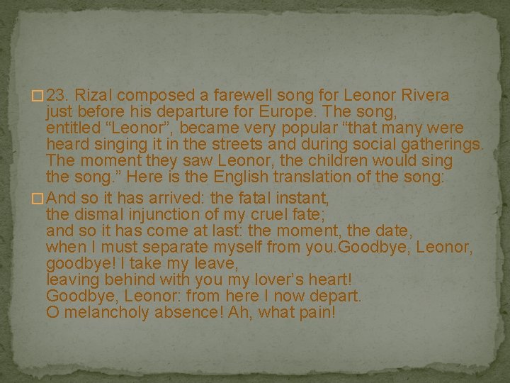 � 23. Rizal composed a farewell song for Leonor Rivera just before his departure