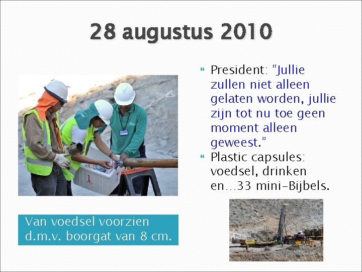 28 augustus 2010 Van voedsel voorzien d. m. v. boorgat van 8 cm. President: