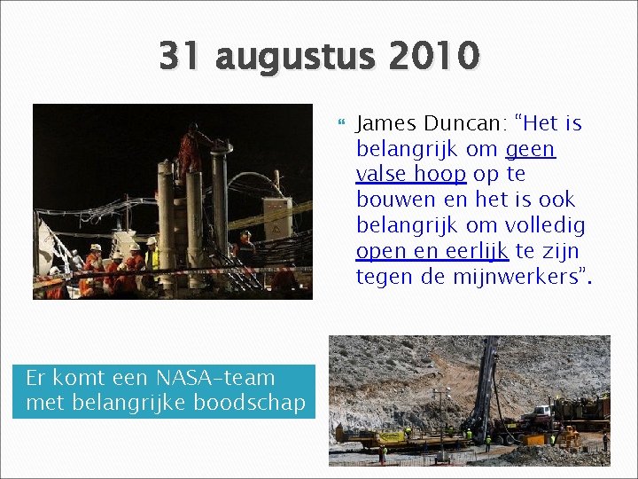 31 augustus 2010 Er komt een NASA-team met belangrijke boodschap James Duncan: “Het is