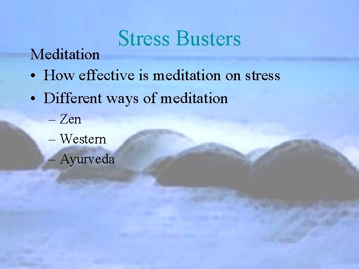 Stress Busters Meditation • How effective is meditation on stress • Different ways of