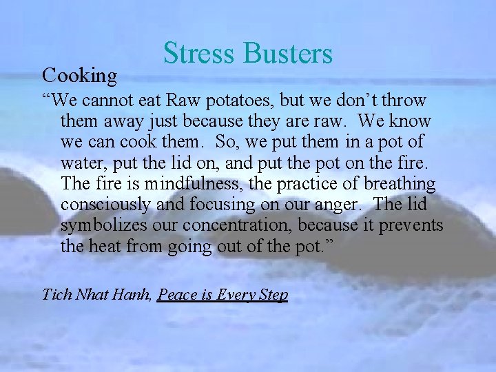 Cooking Stress Busters “We cannot eat Raw potatoes, but we don’t throw them away