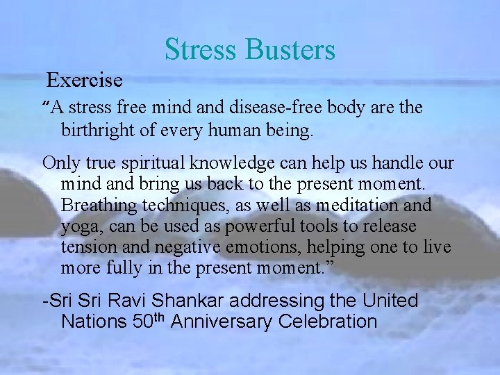 Stress Busters Exercise “A stress free mind and disease-free body are the birthright of