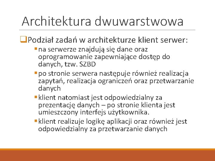 Architektura dwuwarstwowa q. Podział zadań w architekturze klient serwer: § na serwerze znajdują się