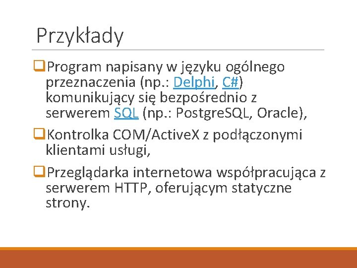 Przykłady q. Program napisany w języku ogólnego przeznaczenia (np. : Delphi, C#) komunikujący się