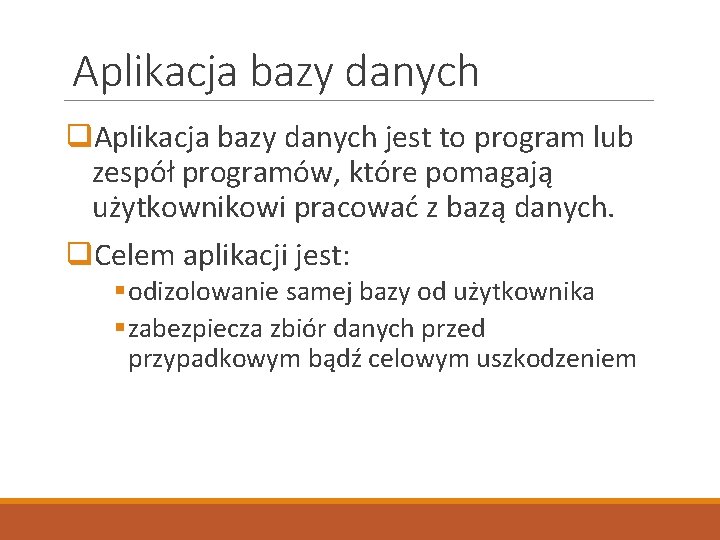 Aplikacja bazy danych q. Aplikacja bazy danych jest to program lub zespół programów, które