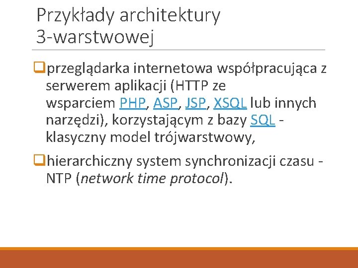 Przykłady architektury 3 -warstwowej qprzeglądarka internetowa współpracująca z serwerem aplikacji (HTTP ze wsparciem PHP,