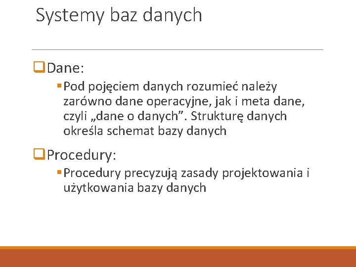 Systemy baz danych q. Dane: § Pod pojęciem danych rozumieć należy zarówno dane operacyjne,