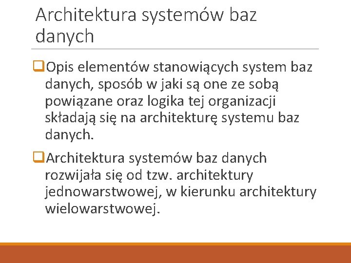 Architektura systemów baz danych q. Opis elementów stanowiących system baz danych, sposób w jaki