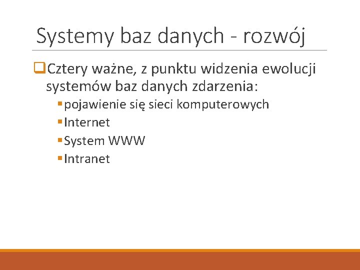 Systemy baz danych - rozwój q. Cztery ważne, z punktu widzenia ewolucji systemów baz