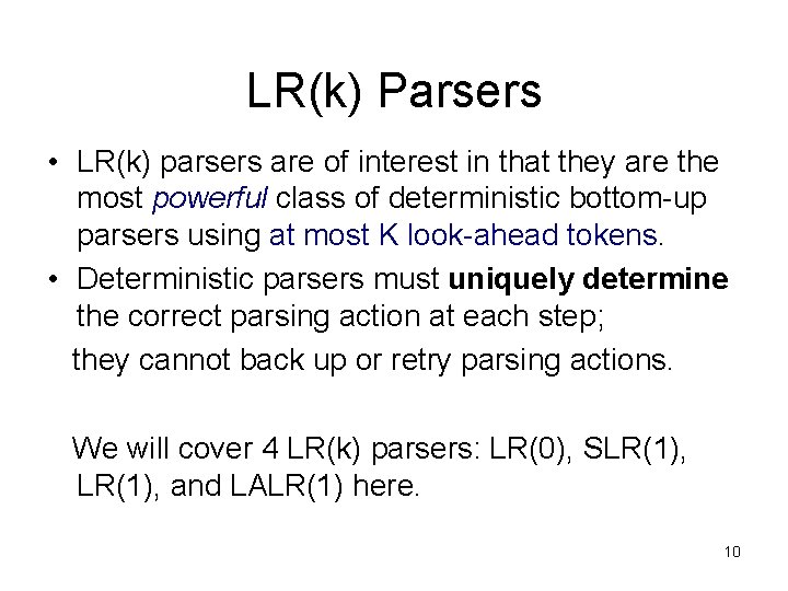 LR(k) Parsers • LR(k) parsers are of interest in that they are the most