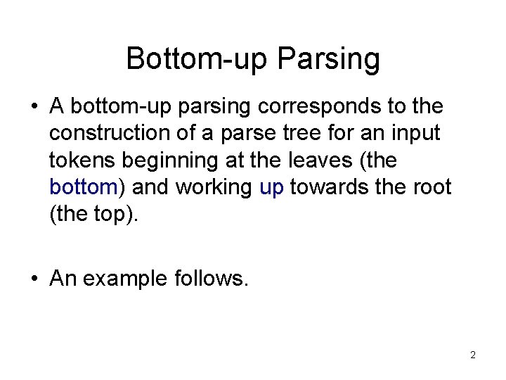 Bottom-up Parsing • A bottom-up parsing corresponds to the construction of a parse tree