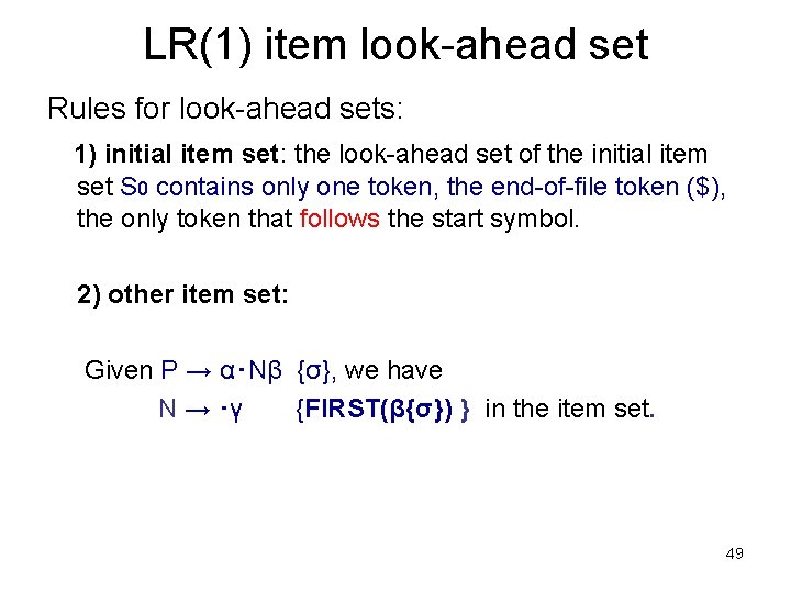 LR(1) item look-ahead set Rules for look-ahead sets: 1) initial item set: the look-ahead