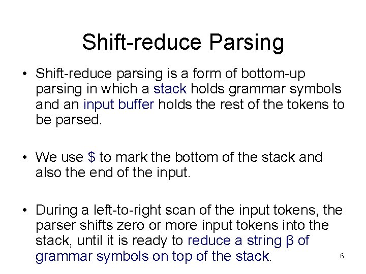 Shift-reduce Parsing • Shift-reduce parsing is a form of bottom-up parsing in which a