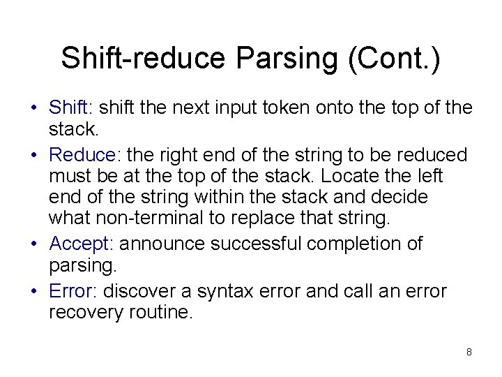 Shift-reduce Parsing (Cont. ) • Shift: shift the next input token onto the top