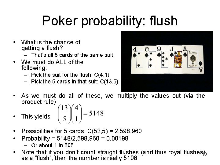Poker probability: flush • What is the chance of getting a flush? – That’s