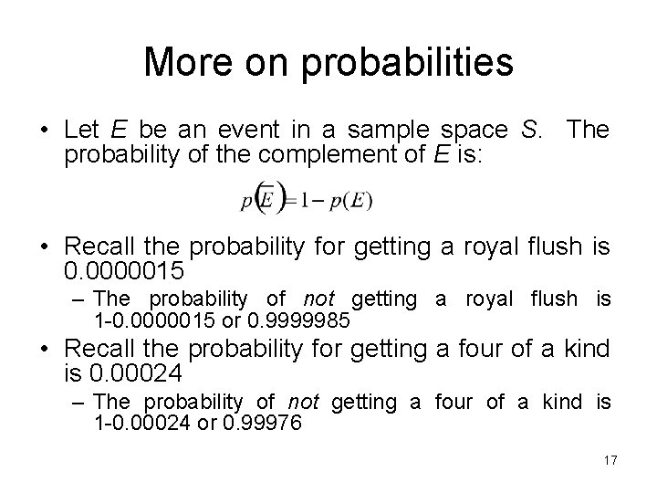 More on probabilities • Let E be an event in a sample space S.