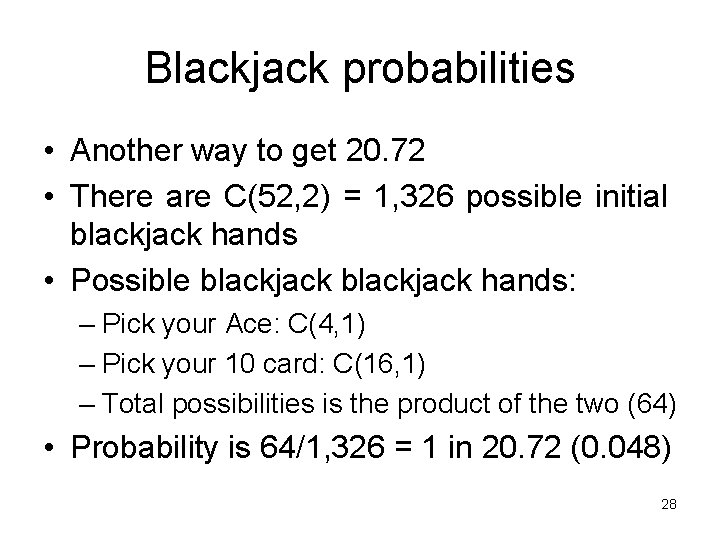 Blackjack probabilities • Another way to get 20. 72 • There are C(52, 2)