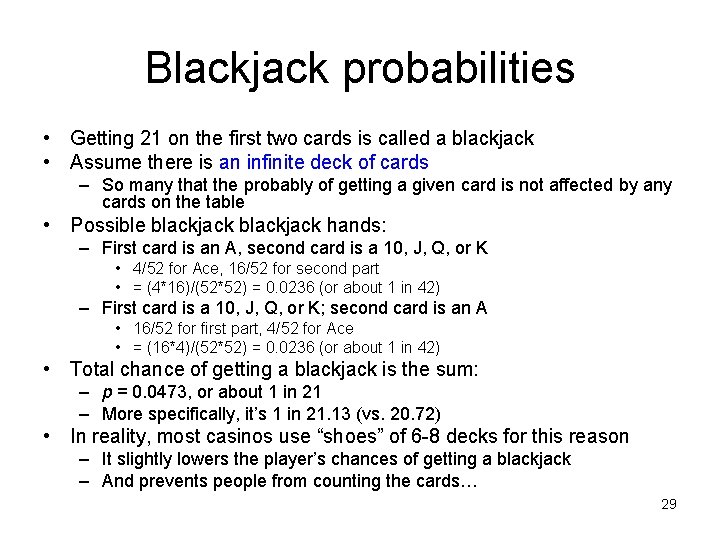 Blackjack probabilities • Getting 21 on the first two cards is called a blackjack