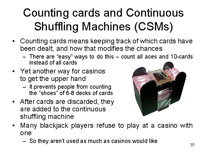 Counting cards and Continuous Shuffling Machines (CSMs) • Counting cards means keeping track of