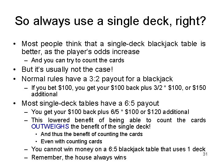 So always use a single deck, right? • Most people think that a single-deck