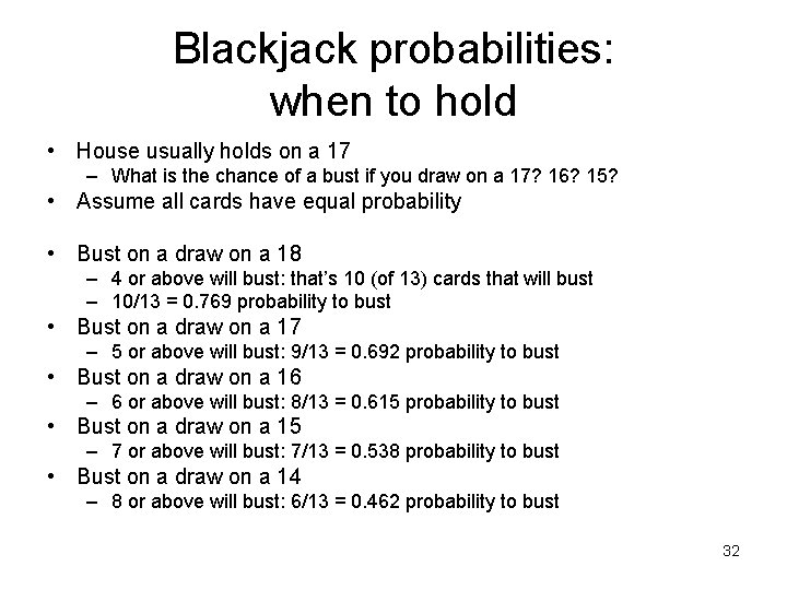 Blackjack probabilities: when to hold • House usually holds on a 17 – What