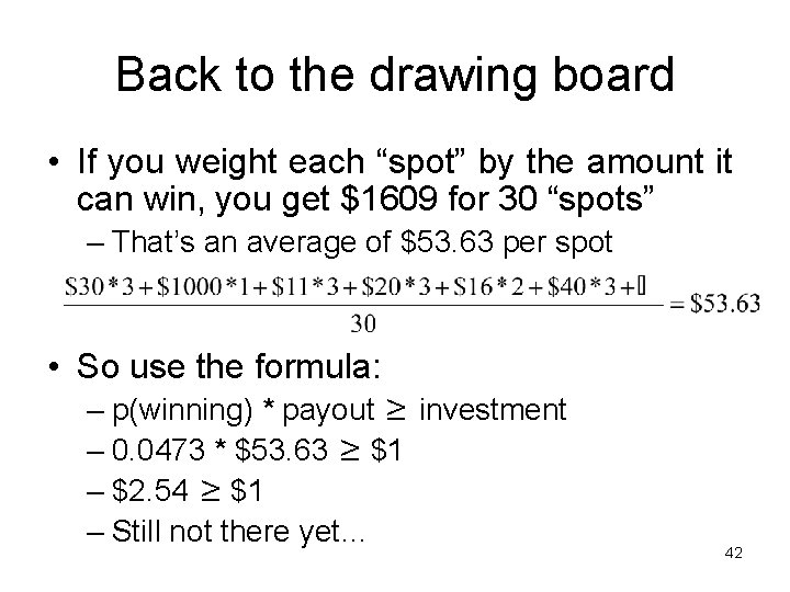 Back to the drawing board • If you weight each “spot” by the amount