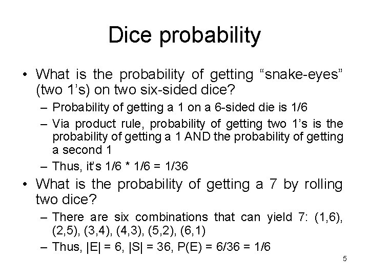 Dice probability • What is the probability of getting “snake-eyes” (two 1’s) on two