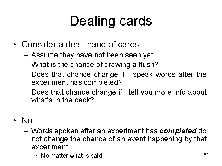 Dealing cards • Consider a dealt hand of cards – Assume they have not