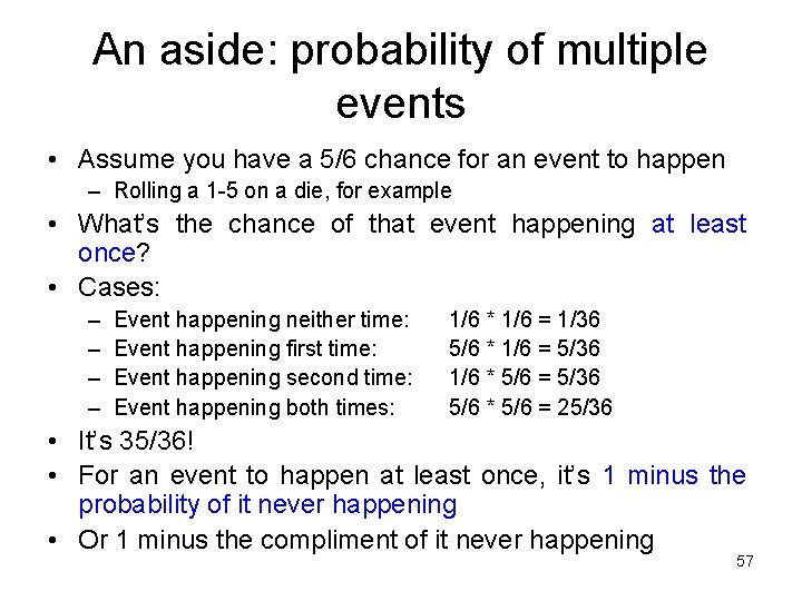 An aside: probability of multiple events • Assume you have a 5/6 chance for
