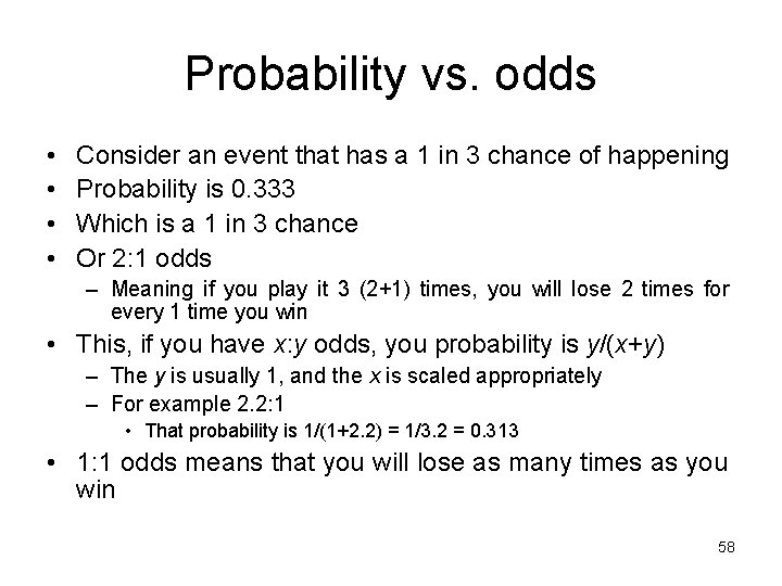 Probability vs. odds • • Consider an event that has a 1 in 3