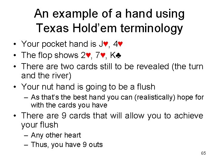 An example of a hand using Texas Hold’em terminology • Your pocket hand is