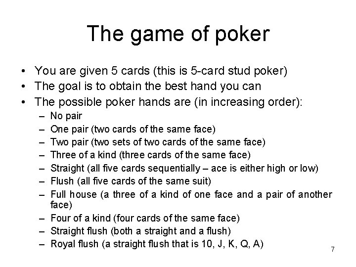 The game of poker • You are given 5 cards (this is 5 -card