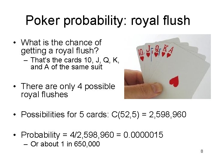 Poker probability: royal flush • What is the chance of getting a royal flush?