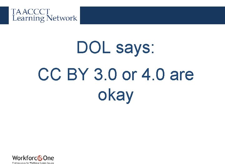 DOL says: CC BY 3. 0 or 4. 0 are okay 