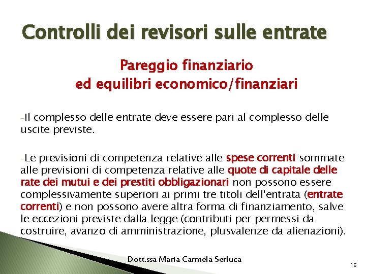 Controlli dei revisori sulle entrate Pareggio finanziario ed equilibri economico/finanziari -Il complesso delle entrate