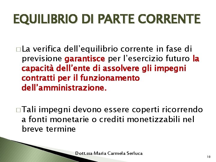EQUILIBRIO DI PARTE CORRENTE � La verifica dell’equilibrio corrente in fase di previsione garantisce