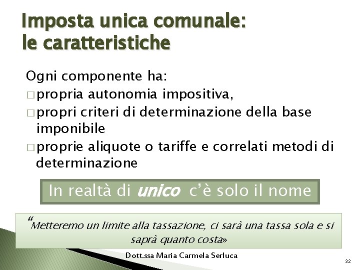 Imposta unica comunale: le caratteristiche Ogni componente ha: � propria autonomia impositiva, � propri