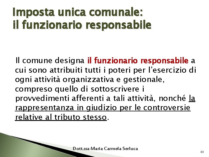 Imposta unica comunale: il funzionario responsabile Il comune designa il funzionario responsabile a cui