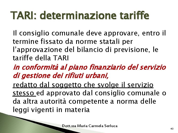 TARI: determinazione tariffe Il consiglio comunale deve approvare, entro il termine fissato da norme
