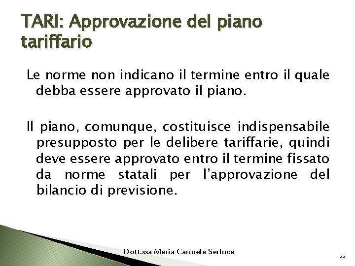 TARI: Approvazione del piano tariffario Le norme non indicano il termine entro il quale