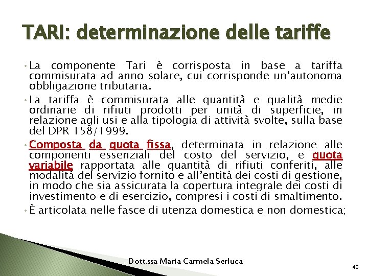 TARI: determinazione delle tariffe • La componente Tari è corrisposta in base a tariffa