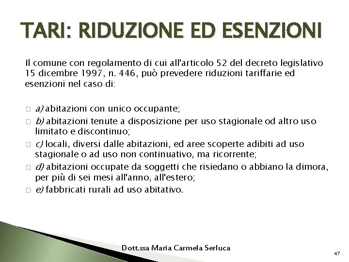 TARI: RIDUZIONE ED ESENZIONI Il comune con regolamento di cui all'articolo 52 del decreto