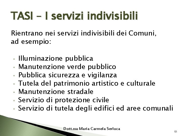 TASI – I servizi indivisibili Rientrano nei servizi indivisibili dei Comuni, ad esempio: •