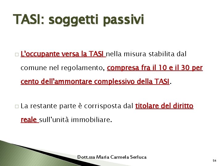 TASI: soggetti passivi � L'occupante versa la TASI nella misura stabilita dal comune nel