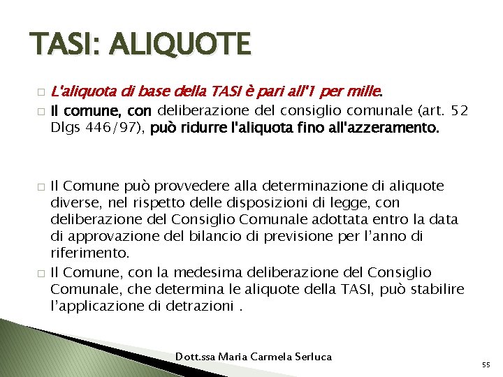 TASI: ALIQUOTE � � L'aliquota di base della TASI è pari all'1 per mille.